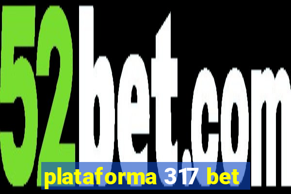 plataforma 317 bet